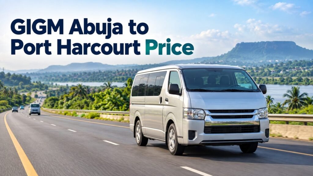 Minibus on the Abuja road with the text GIGM Abuja to Port Harcourt Price